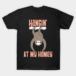 Hangin' At My Homey sloth T-Shirt